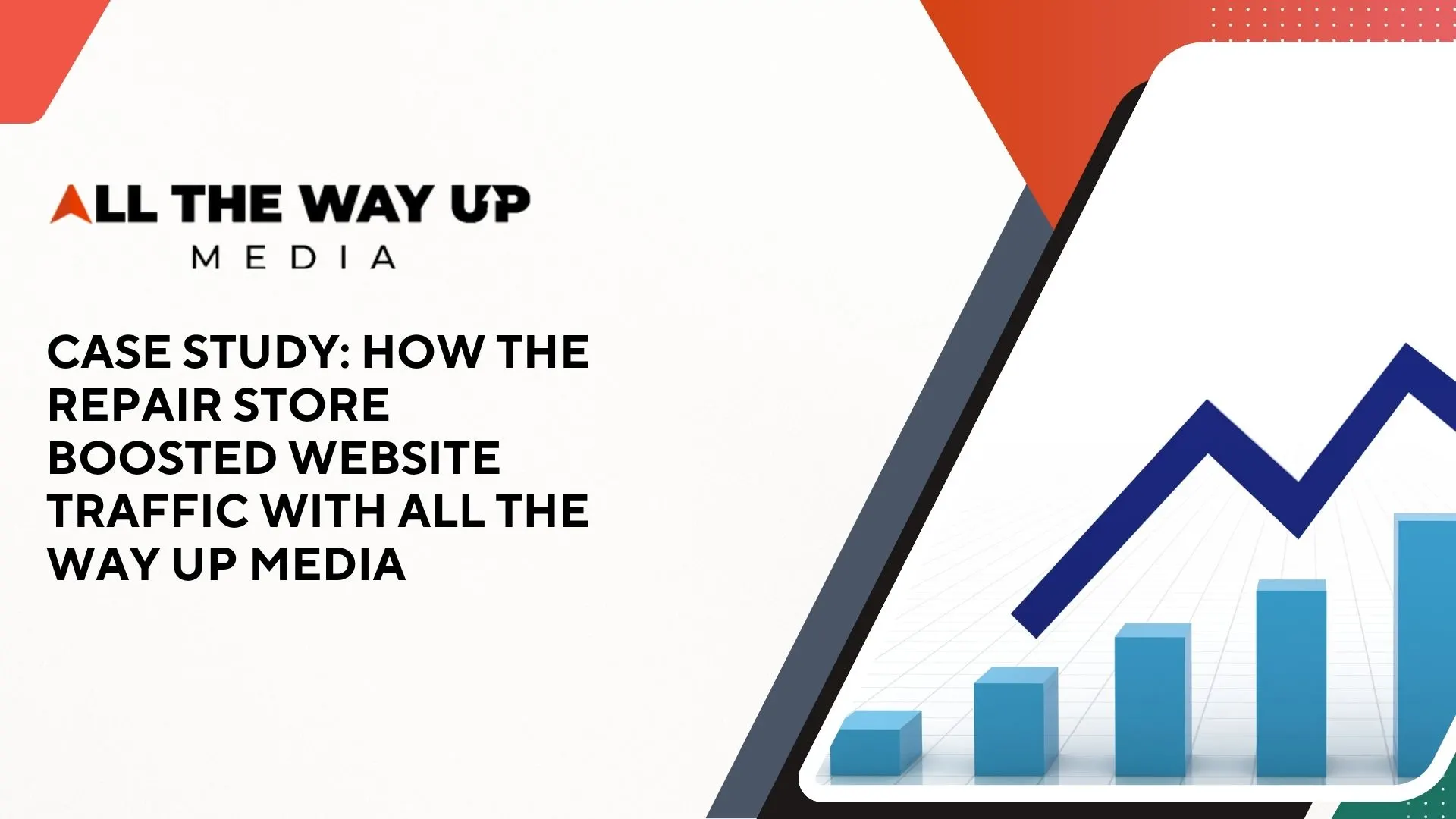 Case Study How The Repair Store Boosted Website Traffic with All the Way Up Media