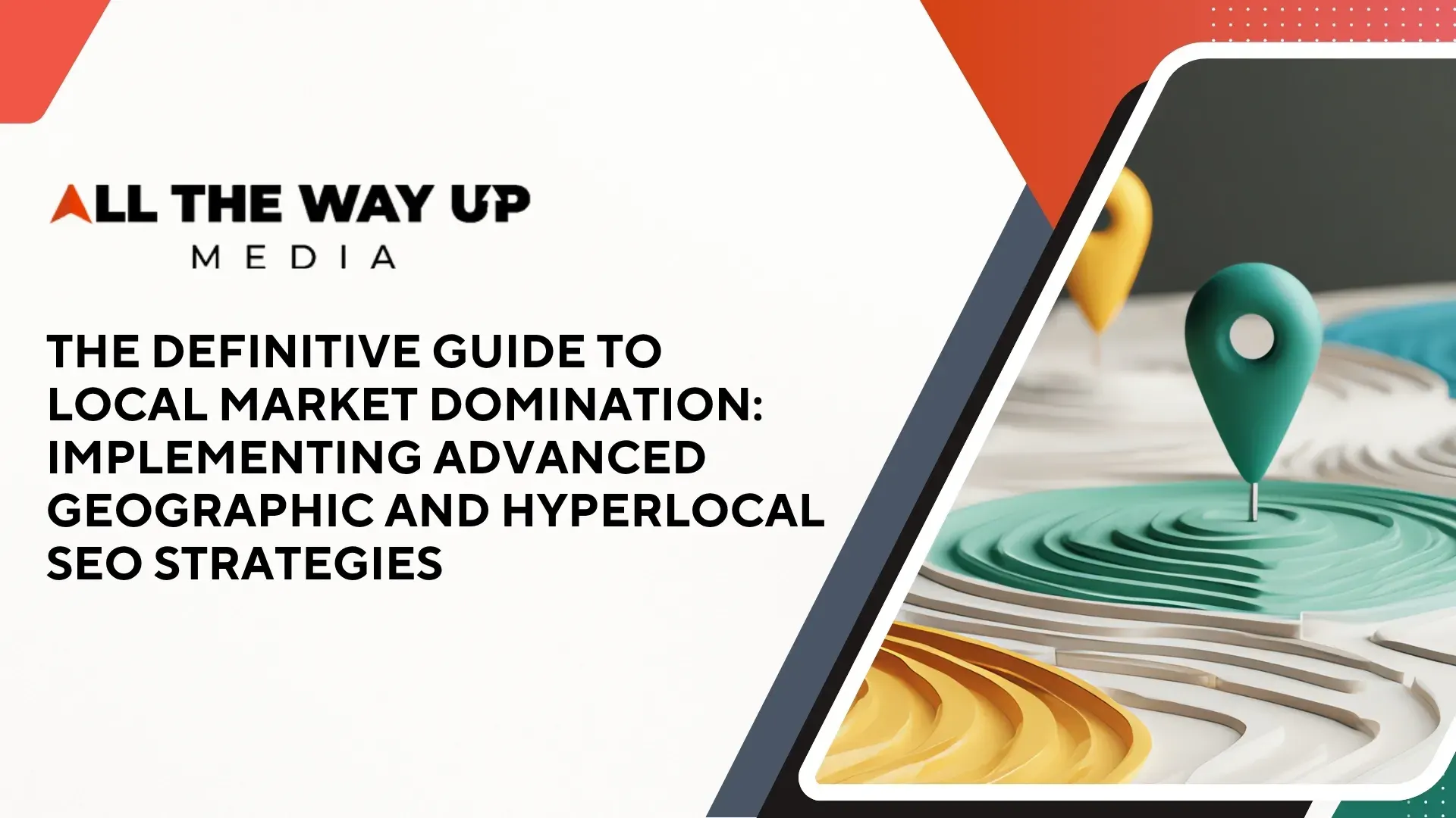 The Definitive Guide to Local Market Domination_ Implementing Advanced Geographic and Hyperlocal SEO Strategies