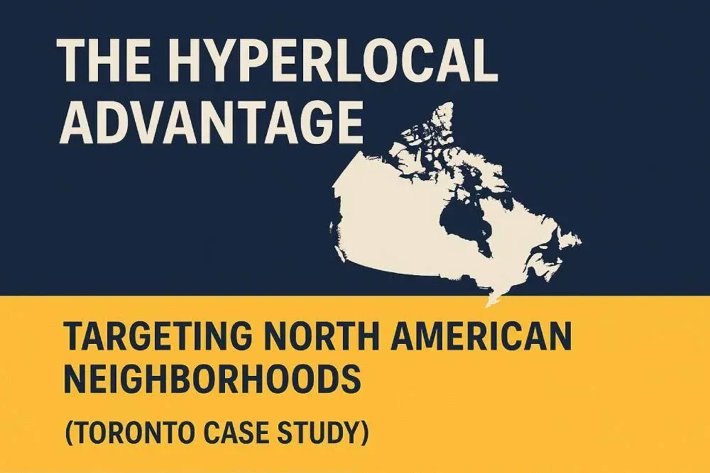 The Hyperlocal Advantage Targeting North American Neighborhoods. Toronto Case Study.